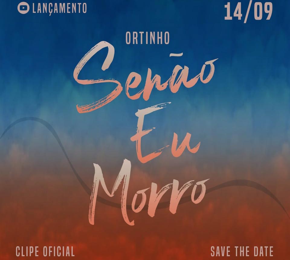 Clipe de Senão Eu Morro, de Ortinho, chega nesta terça com belas imagens