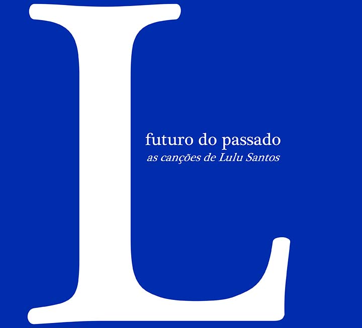 Álbum Futuro do Passado traz diferentes artistas resgatando canções de Lulu Santos