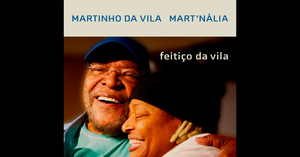 Feitiço da Vila ganha releitura de Mart’nália e Martinho da Vila