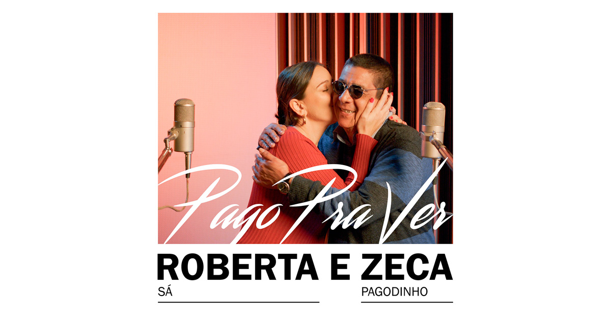 Pago Pra Ver, clássico do samba, une Roberta Sá e Zeca Pagodinho