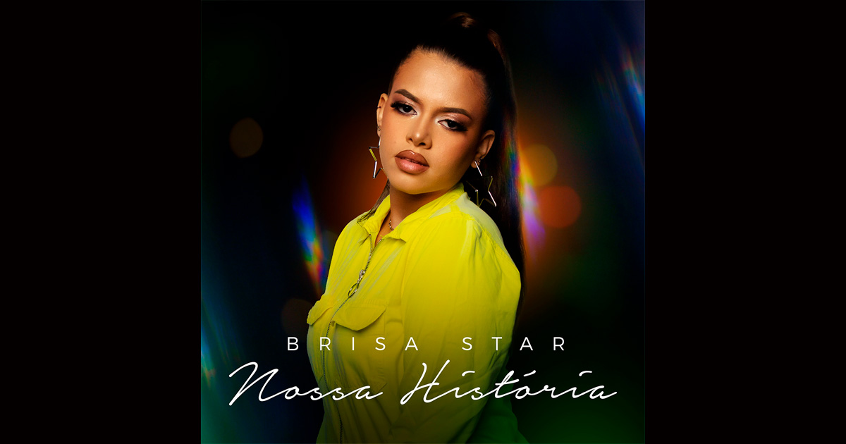 Single Nossa História, de Brisa Star, fala sobre um amor verdadeiro