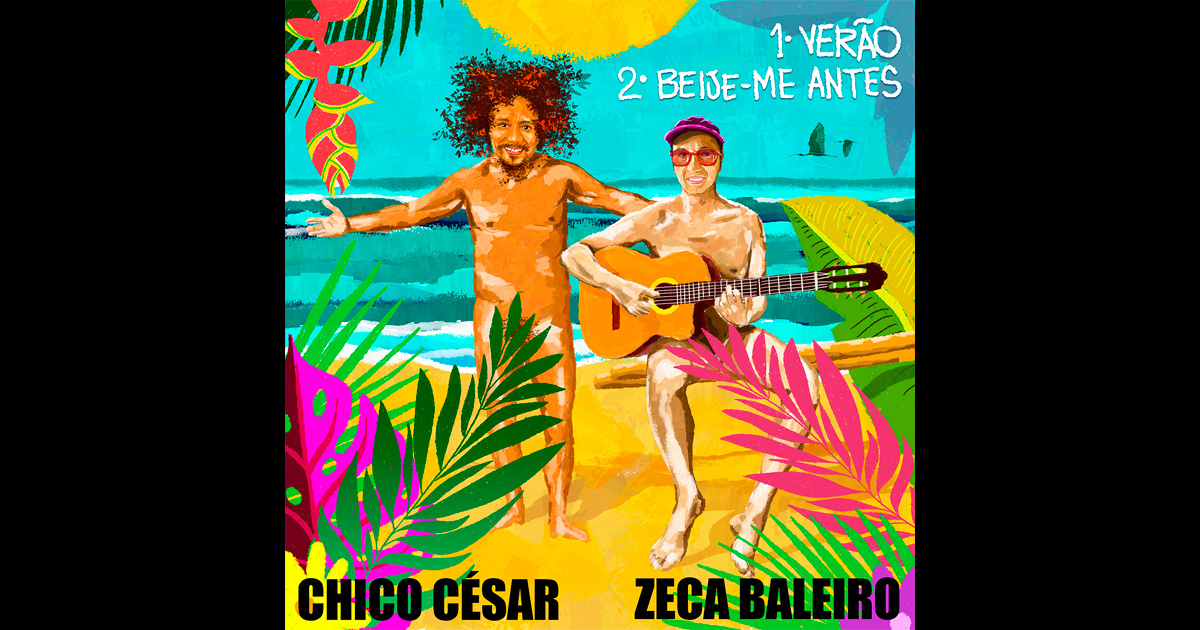 Single duplo de Chico César e Zeca Baleiro chega no clima do verão