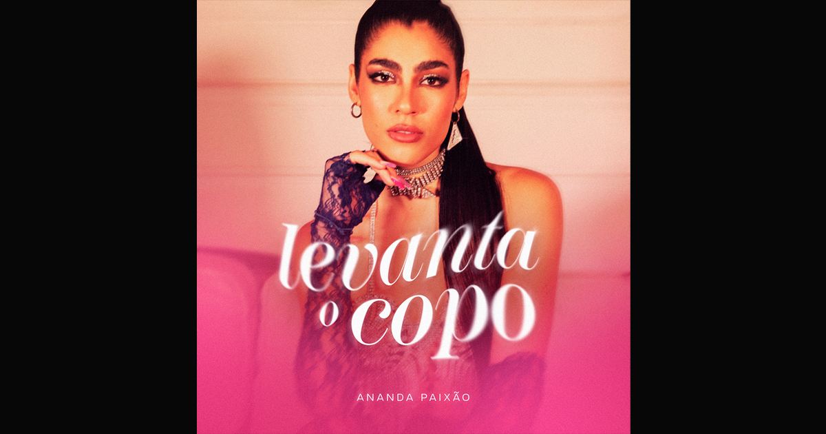 Levanta o Copo: o próximo single após o sucesso do primeiro de Ananda Paixão