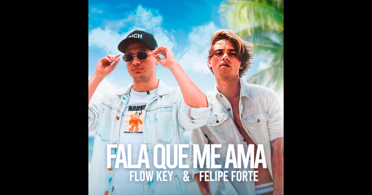 Fala que me Ama une o DJ Flow Key a Felipe Forte