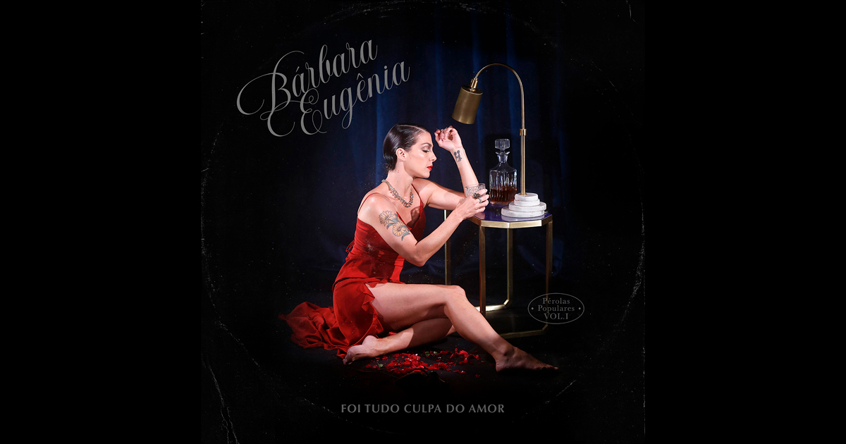 Foi Tudo Culpa do Amor (Pérolas Populares, Vol. 1), de Bárbara Eugênia, reverencia a música romântica