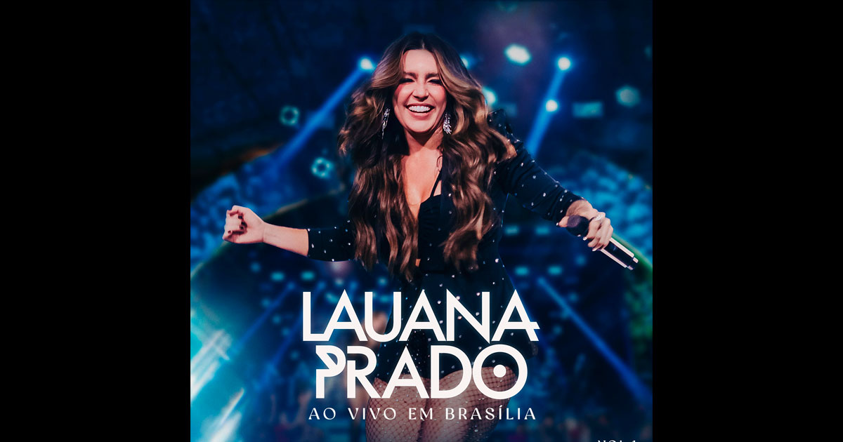 Ao Vivo em Brasília Vol.1, de Lauana Prado, chega com nove faixas e participação especial